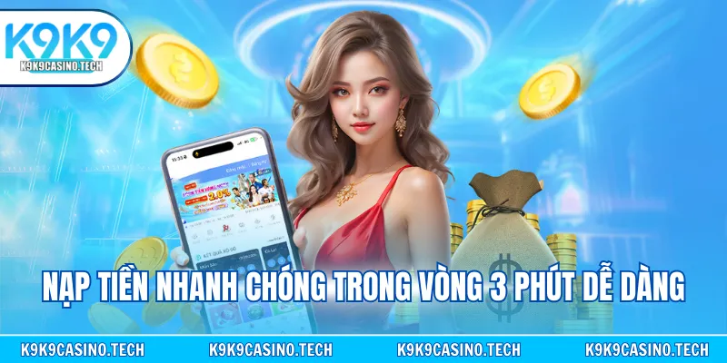 Nạp tiền nhanh chóng trong vòng 3 phút dễ dàng